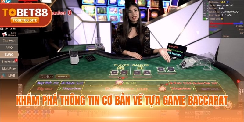 Khám phá thông tin cơ bản về tựa game Baccarat