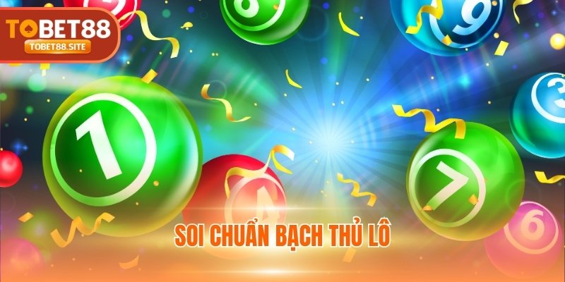 Soi chuẩn bạch thủ lô