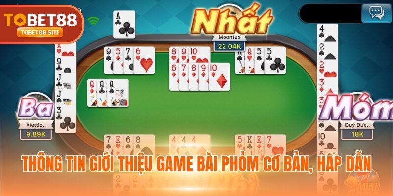 Thông tin giới thiệu game bài Phỏm cơ bản, hấp dẫn
