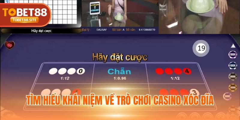 Tìm hiểu khái niệm về trò chơi Casino xóc đĩa